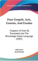 Four Gospels, Acts, Genesis, and Exodus