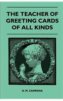 The Teacher of Greeting Cards of All Kinds
