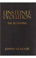 Einsteinee Evolution: The Beginning