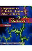 Comprehensive Probability Review for Actuarial Exams: A Manual for SOA Exam P