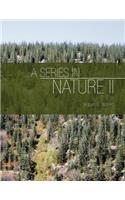 A Series in Nature II