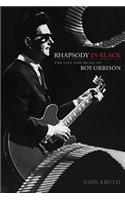 Rhapsody in Black: The Life and Music of Roy Orbison