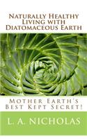 Naturally Healthy Living with Diatomaceous Earth