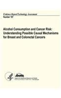 Alcohol Consumption and Cancer Risk: Understanding Possible Causal Mechanisms for Breast and Colorectal Cancers: Evidence Report/Technology Assessment Number 197
