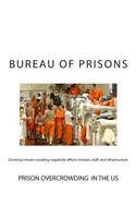 Growing Inmate Crowding Negatively Affects Inmates, Staff, and Infrastructure