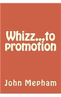 Whizz...to promotion