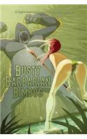 Busty Barbarian Bimbos: A lighthearted fantasy roleplaying game for snickering adolescents