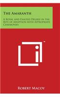 Amaranth: A Royal and Exalted Degree in the Rite of Adoption with Appropriate Ceremonies