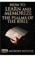 How to Learn and Memorize the Psalms of the Bible