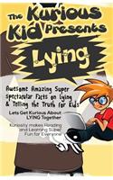 The Kurious Kid Presents Lying