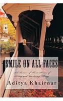 Smile on All Faces: A Collection of Short-Stories of Living and Un-living Things