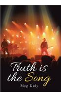 Truth Is the Song