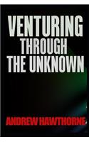 Venturing Through The Unknown