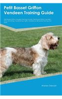 Petit Basset Griffon Vendeen Training Guide Petit Basset Griffon Vendeen Training Includes: Petit Basset Griffon Vendeen Tricks, Socializing, Housetraining, Agility, Obedience, Behavioral Training and More(English)