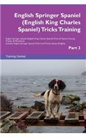 English Springer Spaniel (English King Charles Spaniel) Tricks Training English Springer Spaniel (English King Charles Spaniel) Tricks & Games Training Tracker & Workbook. Includes: English Springer Spaniel Multi-Level Tricks, Games & Agility. Part 3