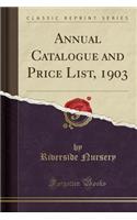 Annual Catalogue and Price List, 1903 (Classic Reprint)