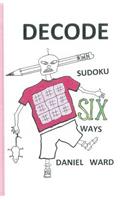 Decode Sudoku SIX Ways