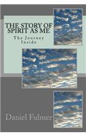 The Story of Spirit as Me: The Journey Inside