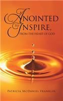 Anointed to Inspire, from the Heart of God