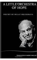 A Little Orchestra of Hope: Selected Poetry of Bulat Okudzhava