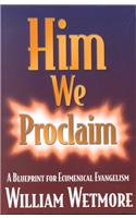 Him We Proclaim
