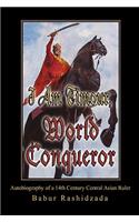I Am Timour, World Conqueror: Autobiography of a 14th Century Central Asian Ruler