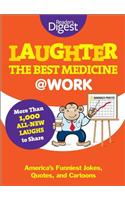 Laughter Is the Best Medicine: @Work