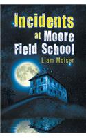 Incidents at Moore Field School