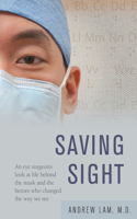 Saving Sight: An Eye Surgeon's Look at Life Behind the Mask and the Heroes Who Changed the Way We See(English)