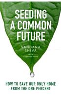 Seeding a Common Future: How to Save Our Only Home from the One Percent