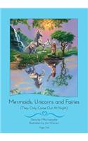 Mermaids, Unicorns and Faeries: (They Only Come Out at Night)