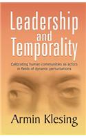 Leadership and Temporality: Calibrating Human Communities as Actors in Fields of Dynamic Perturbations