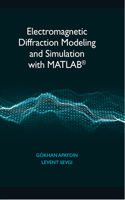 Electromagnetic Diffraction Modeling and Simulation With MATLAB