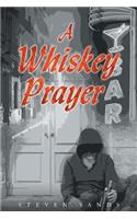 A Whiskey Prayer