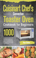 Cuisinart Chef's Convection Toaster Oven Cookbook for Beginners
