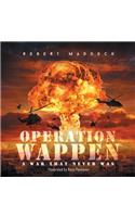 Operation Wappen: A War That Never Was