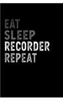 Eat Sleep Recorder Repeat Funny Musical Instrument Gift Idea