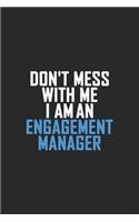 Don't Mess With Me I Am An Engagement Manager: Retro Lined Notebook, Journal, Organizer, Diary, Composition Notebook, Gifts: Lined Notebook / Journal Gift, 120 pages, 6*9, Soft Cover, Matte Finis