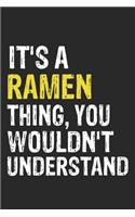 It's A RAMEN Thing, You Wouldn't Understand Gift for RAMEN Lover, RAMEN Life is Good Notebook a Beautiful