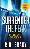 Surrender the Fear: (1 The Nola James)