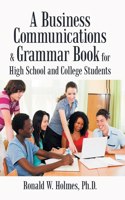 Business Communications & Grammar Book for High School and College Students