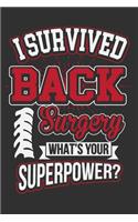 I Survived Back Surgery What's Your Superpower?: Gifts for surgery recovery for women, spine surgery recovery gifts, after surgery gifts, back surgery recovery gifts 6x9 Journal Gift Notebook with 