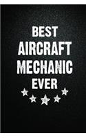 Best Aircraft mechanic Ever: 6X9 Inch- 100 Pages Blank Lined Journal Notebook Appreciation Gift. Paperback. Birthday or Christmas Gift For Aircraft mechanic.100 Pages Notebook F