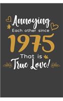 Annoying Each Other Since 1975 That Is True Love!: Personal Planner 24 month 100 page 6 x 9 Dated Calendar Notebook For 2020-2021 Academic Year Retro Wedding Anniversary notebook for him to jot down 