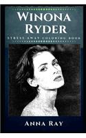 Winona Ryder Stress Away Coloring Book: An Adult Coloring Book Based on The Life of Winona Ryder.