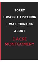 Sorry I Wasn't Listening I Was Thinking About Dacre Montgomery