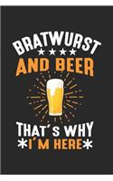 bratwurst and beer that's why I'm here