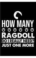 How Many Ragdoll Do I Really Need? Just One More: Cute Ragdoll Ruled Notebook, Great Accessories & Gift Idea for Ragdoll Owner & Lover.default Ruled Notebook With An Inspirational Quote.