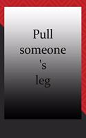 Pull someone's leg