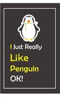I Just Really Like Penguin, OK !